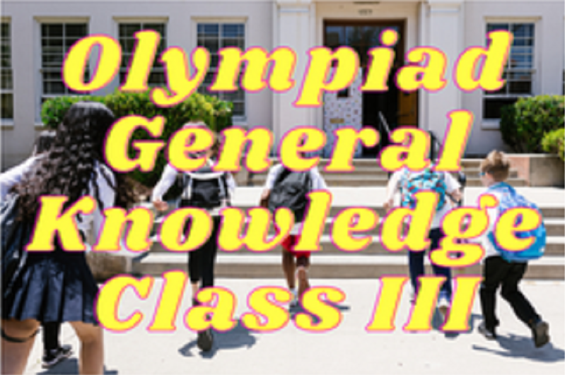 General Knowledge Olympiad (IGKO) - Class III